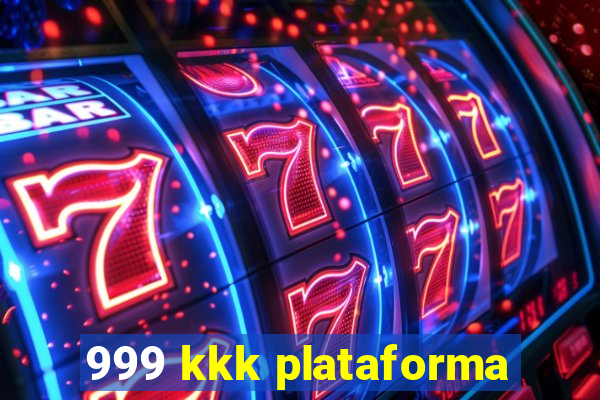 999 kkk plataforma